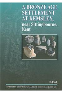 Bronze Age Settlement at Kemsley, Near Sittingbourne, Kent