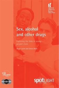 Sex, Alcohol and Other Drugs: Exploring the Links in Young People's Lives