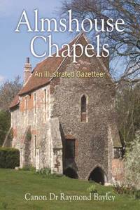 Almshouse Chapels: An Illustrated Gazetteer