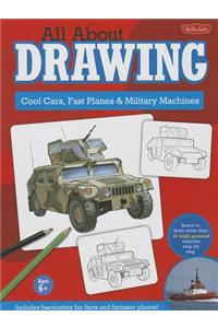 All about Drawing: Cool Cars, Fast Planes & Military Machines