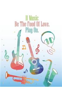 10 Stave Manuscript Paper - If Music Be The Food Of Love. Play On.