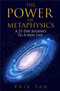 The Power of Metaphysics: A 27-Day Journey to a New Life