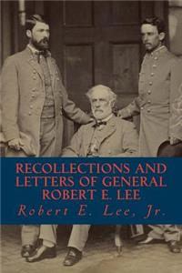 Recollections and Letters of General Robert E. Lee