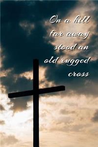 On a Hill Far Away Stood an Old Rugged Cross