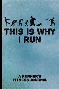 This Is Why I Run - A Runner's Fitness Journal