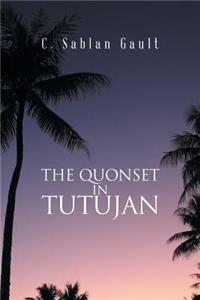 Quonset in Tutujan