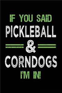 If You Said Pickleball & Corndogs I'm In