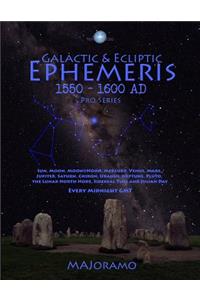 Galactic & Ecliptic Ephemeris 1550 - 1600 Ad