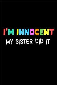 I'm Innocent My Sister Did It