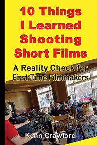 10 Things I Learned Shooting Short Films