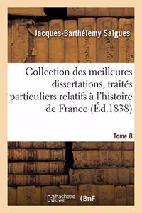 Collection, Meilleures Dissertations, Notices Et Traités Particuliers Relatifs À l'Histoire Tome 8
