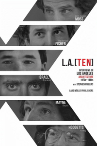 L.A. (Ten): Interviews on Los Angeles Architecture 1970s-1990s