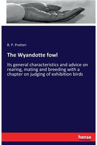 The Wyandotte fowl