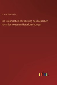 Die Organische Entwickelung des Menschen nach den neuesten Naturforschungen