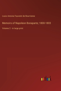 Memoirs of Napoleon Bonaparte; 1800-1803