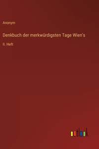 Denkbuch der merkwürdigsten Tage Wien's