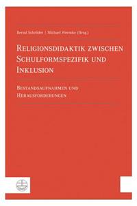 Religionsdidaktik Zwischen Schulformspezifik Und Inklusion