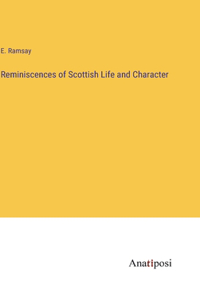 Reminiscences of Scottish Life and Character