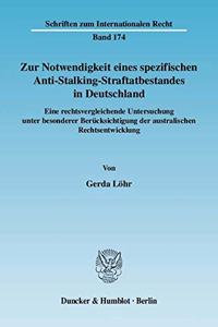 Zur Notwendigkeit Eines Spezifischen Anti-Stalking-Straftatbestandes in Deutschland