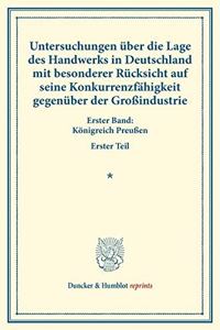 Untersuchungen Uber Die Lage Des Handwerks in Deutschland Mit Besonderer Rucksicht Auf Seine Konkurrenzfahigkeit Gegenuber Der Grossindustrie