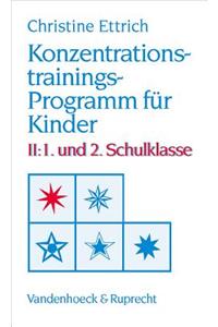 Konzentrationstrainings-Programm Fur Kinder. II: 1. Und 2. Schulklasse