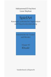 Spielart - Rituale: Konzepte Systemischer Supervision Und Organisationsberatung