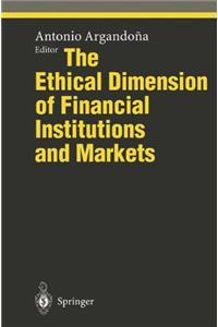 Ethical Dimension of Financial Institutions and Markets