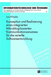 Konzeption Und Realisierung Eines Integrierten Mikroblog-Basierten Kommunikationsansatzes Fuer Die Verteilte Softwareentwicklung