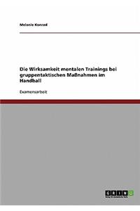 Die Wirksamkeit mentalen Trainings bei gruppentaktischen Maßnahmen im Handball