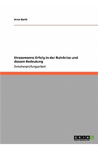 Stresemanns Erfolg in der Ruhrkrise und dessen Bedeutung