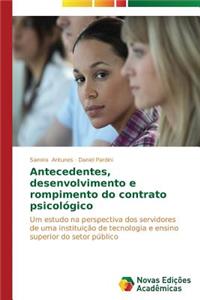 Antecedentes, desenvolvimento e rompimento do contrato psicológico