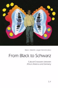 From Black to Schwarz: Cultural Crossovers Between African America and Germany