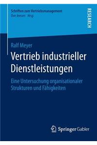 Vertrieb Industrieller Dienstleistungen: Eine Untersuchung Organisationaler Strukturen Und Fähigkeiten