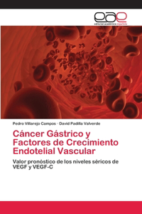 Cáncer Gástrico y Factores de Crecimiento Endotelial Vascular