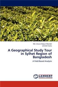 A Geographical Study Tour in Sylhet Region of Bangladesh