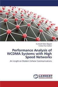 Performance Analysis of WCDMA Systems with High Speed Networks
