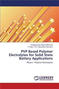 PVP Based Polymer Electrolytes for Solid State Battery Applications