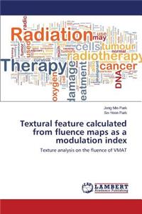 Textural feature calculated from fluence maps as a modulation index