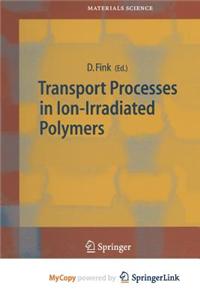Transport Processes in Ion-Irradiated Polymers
