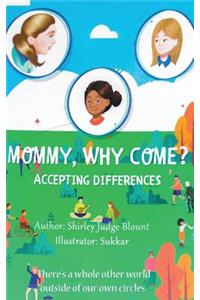 Mommy, Why Come?