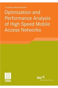 Optimization and Performance Analysis of High Speed Mobile Access Networks