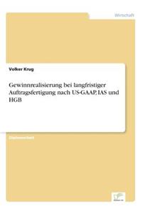 Gewinnrealisierung bei langfristiger Auftragsfertigung nach US-GAAP, IAS und HGB