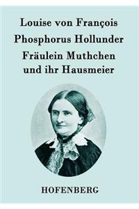 Phosphorus Hollunder / Fräulein Muthchen und ihr Hausmeier