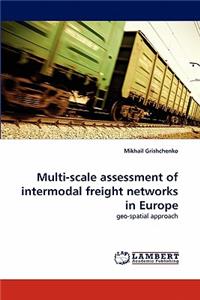 Multi-scale assessment of intermodal freight networks in Europe