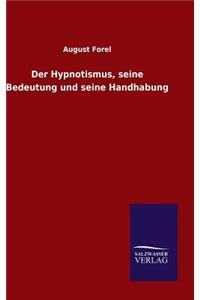Der Hypnotismus, seine Bedeutung und seine Handhabung