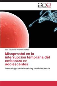 Misoprostol En La Interrupcion Temprana del Embarazo En Adolescentes