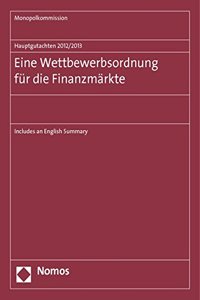 Hauptgutachten 2012/2013. Eine Wettbewerbsordnung Fur Die Finanzmarkte