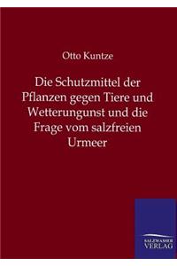 Schutzmittel der Pflanzen gegen Tiere und Wetterungunst und die Frage vom salzfreien Urmeer