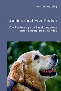 Zuhörer auf vier Pfoten. Die Förderung von Lesekompetenz unter Einsatz eines Hundes