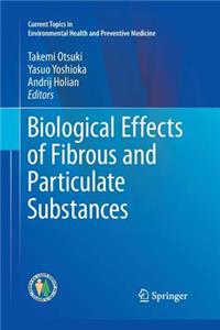 Biological Effects of Fibrous and Particulate Substances